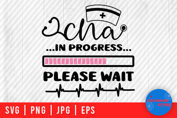CNA in Progress Please Wait, Nurse Svg Graphics
