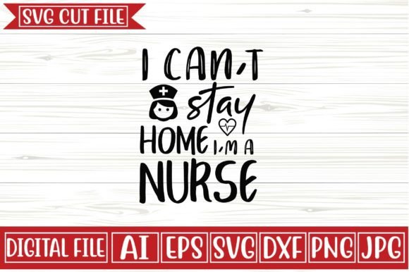 I Can't Stay Home: Nurse SVG Design