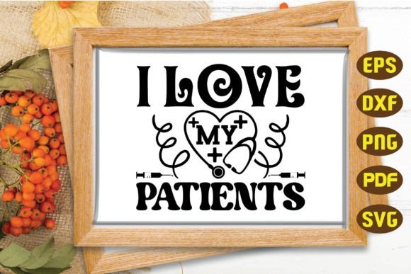 I Love My Patients Svg, Nurse Svg Graphics