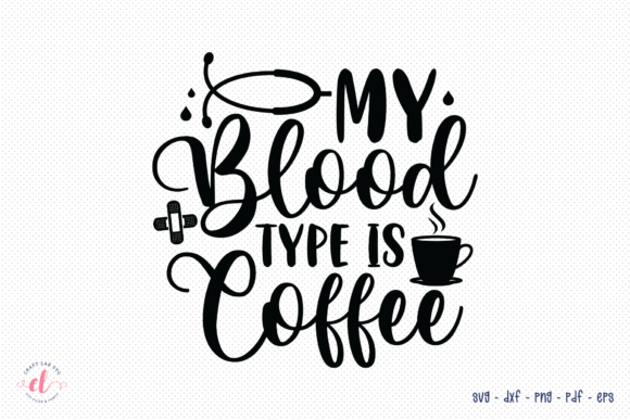 My Blood Type is Coffee SVG - Nurse SVG