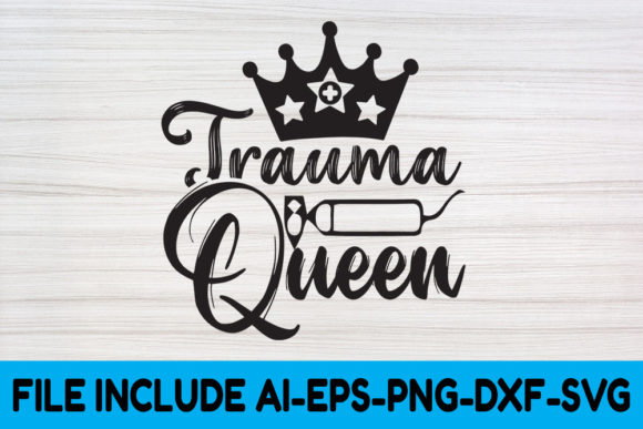 Nurse SVG Design, Trauma Queen: Graphics for Crafts and Creative Projects