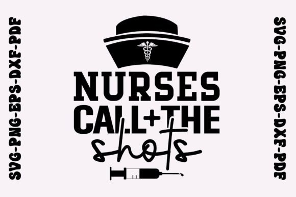 Nurses Call the Shots Svg: Graphics for Crafts