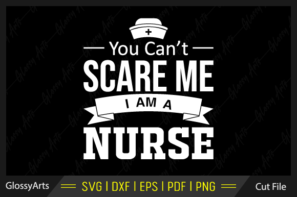 You Can't Scare Me I Am a Nurse Svg File